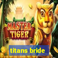 titans bride